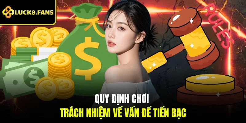Quy định chơi trách nhiệm về vấn đề tiền bạc